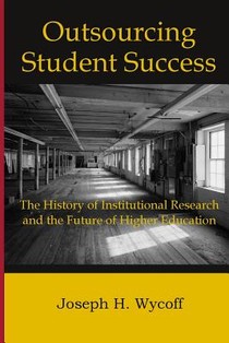 Outsourcing Student Success: The History of Institutional Research and the Future of Higher Education