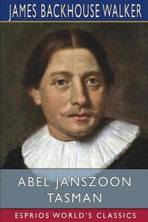 Abel Janszoon Tasman (Esprios Classics)