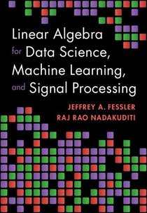 Linear Algebra for Data Science, Machine Learning, and Signal Processing