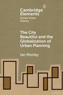 The City Beautiful and the Globalization of Urban Planning