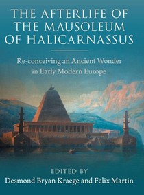 The Afterlife of the Mausoleum of Halicarnassus