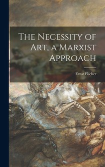 The Necessity of Art, a Marxist Approach