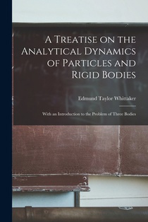 A Treatise on the Analytical Dynamics of Particles and Rigid Bodies