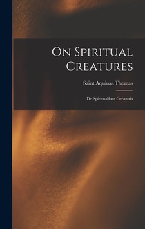 On Spiritual Creatures: De Spiritualibus Creaturis