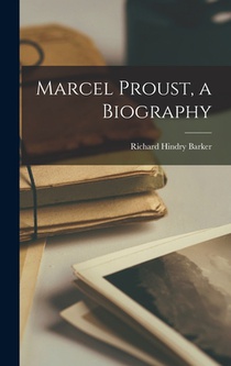 Barker, R: Marcel Proust, a Biography