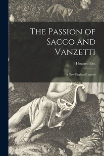 The Passion of Sacco and Vanzetti: a New England Legend