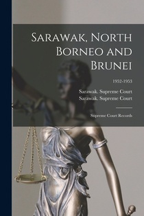 Sarawak, North Borneo and Brunei; Supreme Court Records; 1952-1953