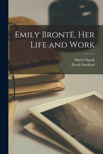 Emily Brontë, Her Life and Work