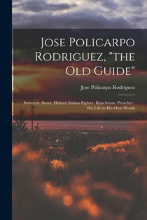 Jose Policarpo Rodriguez, the Old Guide