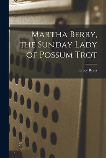 Martha Berry, the Sunday Lady of Possum Trot