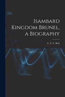 ISAMBARD KINGDOM BRUNEL A BIOG