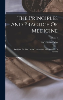 The Principles And Practice Of Medicine: Designed For The Use Of Practitioners And Students Of Medicine; Volume 1