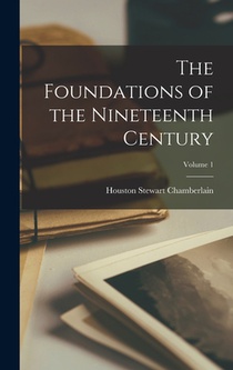 Chamberlain, H: Foundations of the Nineteenth Century; Volum
