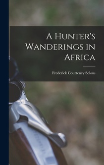 A Hunter's Wanderings in Africa