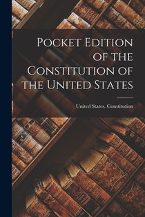 Pocket Edition of the Constitution of the United States