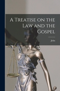 A Treatise on the Law and the Gospel