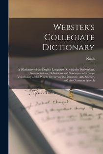 Webster's Collegiate Dictionary: A Dictionary of the English Language: Giving the Derivations, Pronunciations, Definitions and Synonyms of a Large Voc voorzijde