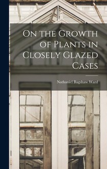 On the Growth of Plants in Closely Glazed Cases