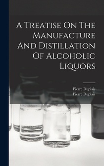 A Treatise On The Manufacture And Distillation Of Alcoholic Liquors