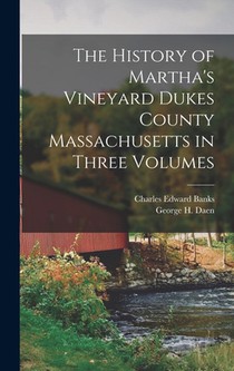 The History of Martha's Vineyard Dukes County Massachusetts in Three Volumes