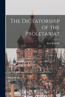 The Dictatorship of the Proletariat