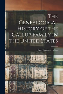 The Genealogical History of the Gallup Family in the United States