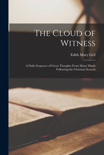 The Cloud of Witness: A Daily Sequence of Great Thoughts From Many Minds Following the Christian Seasons
