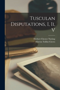 Tusculan Disputations, I, Ii, V