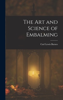 The Art and Science of Embalming