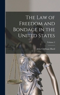 The Law of Freedom and Bondage in the United States; Volume 2