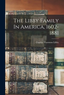 The Libby Family In America, 1602-1881