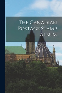 The Canadian Postage Stamp Album