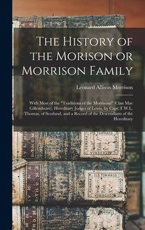 The History of the Morison or Morrison Family [electronic Resource]: With Most of the 