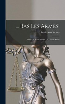 Suttner, B: Bas Les Armes!