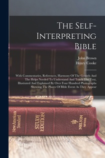 The Self-interpreting Bible: With Commentaries, References, Harmony Of The Gospels And The Helps Needed To Understand And Teach The Text, Illustrat