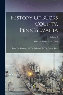 History Of Bucks County, Pennsylvania: From The Discovery Of The Delaware To The Present Time; Volume 2 voorzijde