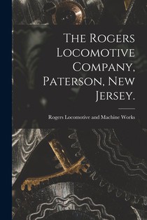The Rogers Locomotive Company, Paterson, New Jersey.