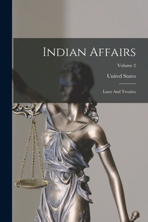 Indian Affairs: Laws And Treaties; Volume 2