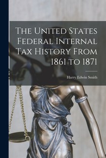 The United States Federal Internal Tax History From 1861 to 1871