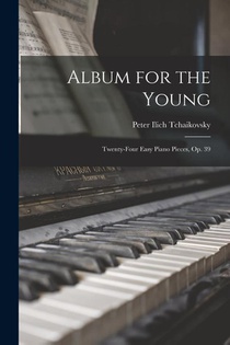 Album for the Young; Twenty-four Easy Piano Pieces, op. 39