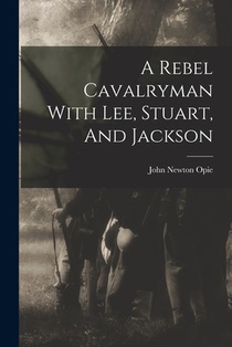 A Rebel Cavalryman With Lee, Stuart, And Jackson