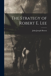 The Strategy of Robert E. Lee