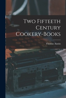 Two Fifteeth Century Cookery-Books