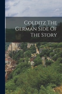 Colditz The German Side Of The Story