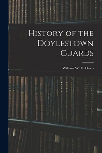 HIST OF THE DOYLESTOWN GUARDS