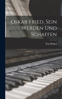 Oskar Fried, Sein Werden Und Schaffen
