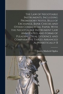 The law of Negotiable Instruments, Including Promissory Notes, Bills of Exchange, Bank Checks and Other Commercial Paper, With the Negotialble Instrum