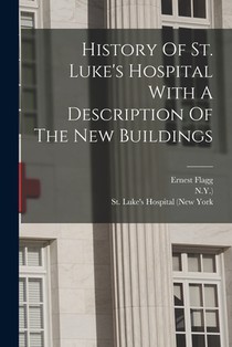 History Of St. Luke's Hospital With A Description Of The New Buildings