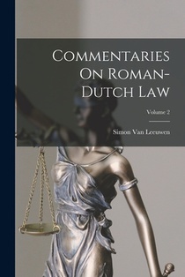 Commentaries On Roman-Dutch Law; Volume 2