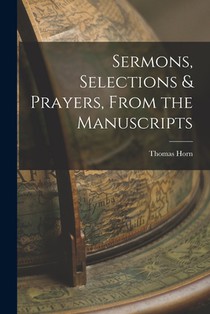 Sermons, Selections & Prayers, From the Manuscripts